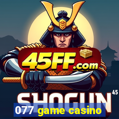 077 game casino